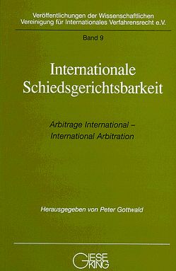 Internationale Schiedsgerichtsbarkeit von Gottwald,  Peter, Looyens,  Carmona, Schlösser,  Peter