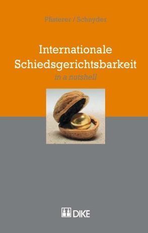 Internationale Schiedsgerichtsbarkeit von Pfisterer,  Stefanie, Schnyder,  Anton K