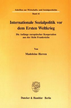 Internationale Sozialpolitik vor dem Ersten Weltkrieg. von Herren,  Madeleine