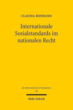 Internationale Sozialstandards im nationalen Recht von Hofmann,  Claudia