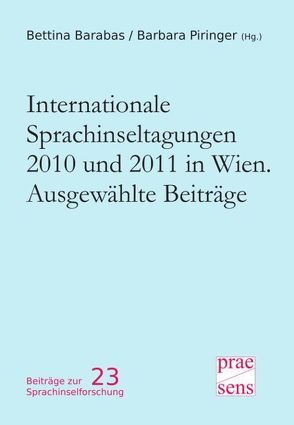 Internationale Sprachinseltagungen 2010 und 2011 in Wien. Ausgewählte Beiträge von Barabas,  Bettina, Piringer,  Barbara