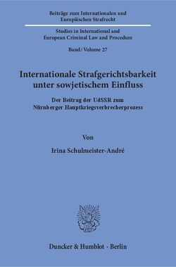 Internationale Strafgerichtsbarkeit unter sowjetischem Einfluss. von Schulmeister-André,  Irina