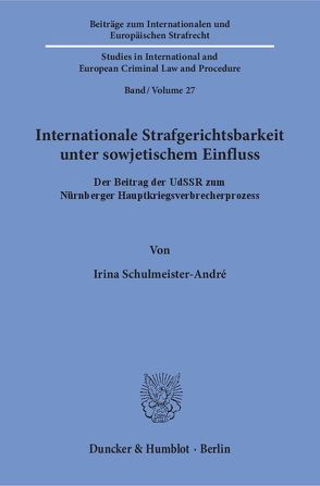 Internationale Strafgerichtsbarkeit unter sowjetischem Einfluss. von Schulmeister-André,  Irina