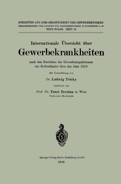 Internationale Übersicht über Gewerbekrankheiten nach den Berichten der Gewerbeinspektionen der Kulturländer über das Jahr 1919 von Brezina ,  Ernst, Teleky,  Ludwig