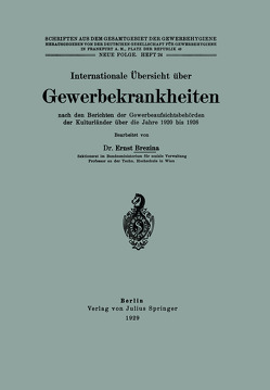 Internationale Übersicht über Gewerbekrankheiten nach den Berichten der Gewerbeaufsichtsbehörden der Kulturländer über die Jahre 1920 bis 1926 von Brezina ,  Ernst, Dt. Gesellschaft f. Gewerbehygiene,  NA