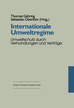 Internationale Umweltregime von Gehring,  Thomas, Oberthür,  Sebastian