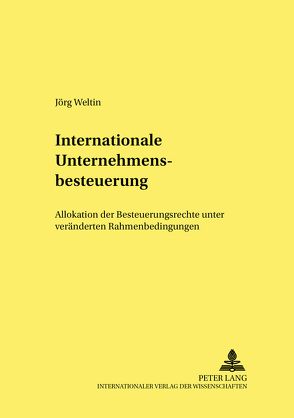 Internationale Unternehmensbesteuerung von Weltin,  Jörg