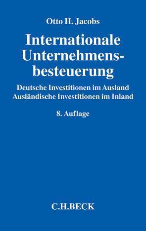 Internationale Unternehmensbesteuerung von Bärsch,  Sven-Eric, Endres,  Dieter, Jacobs,  Otto H., Nusser,  Hannah, Oestreicher,  Andreas, Schumacher,  Andreas, Spengel,  Christoph, Zuber,  Barbara