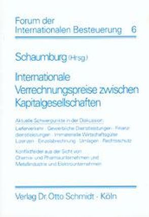 Internationale Verrechnungspreise zwischen Kapitalgesellschaften von Baumhoff,  Hubertus, Ege,  Gerhard, Kleineidam,  Hans J, Niess,  Bernd, Piltz,  Detlev, Portner,  Rosemarie, Schaumburg,  Harald, Wassermeyer,  Franz