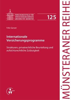 Internationale Versicherungsprogramme von Dörner,  Heinrich, Ehlers,  Dirk, Ganzer,  Felix, Pohlmann,  Petra, Schulze Schwienhorst,  Martin, Steinmeyer,  Heinz-Dietrich