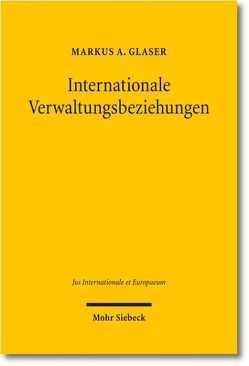 Internationale Verwaltungsbeziehungen von Glaser,  Markus A.