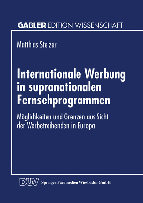 Internationale Werbung in supranationalen Fernsehprogrammen von Stelzer,  Matthias