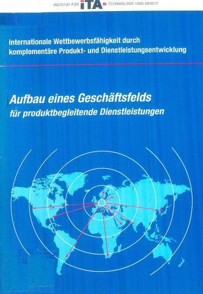 Internationale Wettbewerbsfähigkeit durch komplementäre Produkt-… / Aufbau eines Geschäftsfelds für produktbegleitende Dienstleistungen