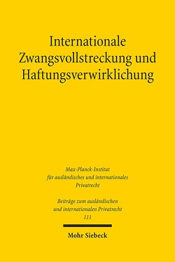 Internationale Zwangsvollstreckung und Haftungsverwirklichung von Domej,  Tanja