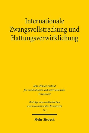 Internationale Zwangsvollstreckung und Haftungsverwirklichung von Domej,  Tanja