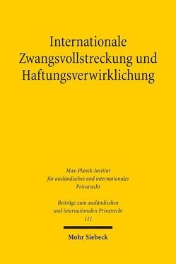 Internationale Zwangsvollstreckung und Haftungsverwirklichung von Domej,  Tanja