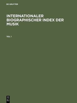 Internationaler Biographischer Index der Musik von Dorfmüller,  Kurt