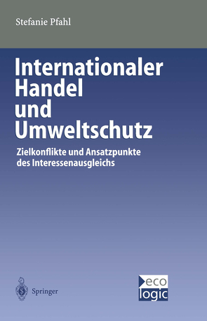 Internationaler Handel und Umweltschutz von Pfahl,  Stefanie