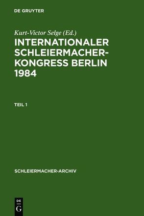 Internationaler Schleiermacher-Kongreß Berlin 1984 von Fischer,  Hermann, Selge,  Kurt-Victor