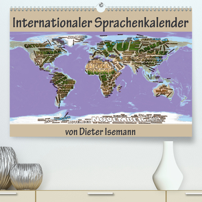 Internationaler Sprachenkalender (Premium, hochwertiger DIN A2 Wandkalender 2021, Kunstdruck in Hochglanz) von Isemann,  Dieter