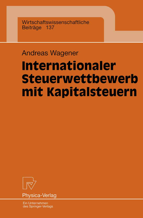 Internationaler Steuerwettbewerb mit Kapitalsteuern von Wagener,  Andreas