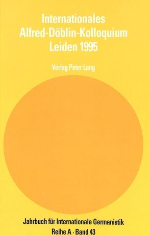 Internationales Alfred-Döblin-Kolloquium Leiden 1995 von Sander,  Gabriele