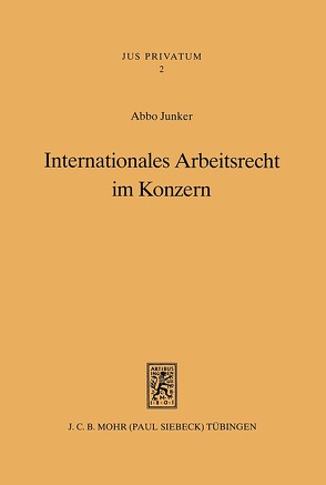 Internationales Arbeitsrecht im Konzern von Junker,  Abbo