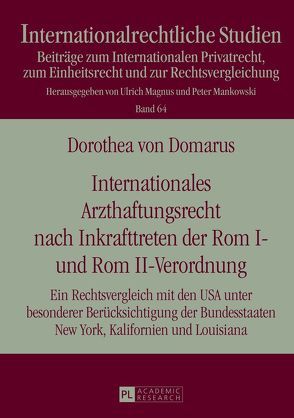 Internationales Arzthaftungsrecht nach Inkrafttreten der Rom I- und Rom II-Verordnung von von Domarus,  Dorothea