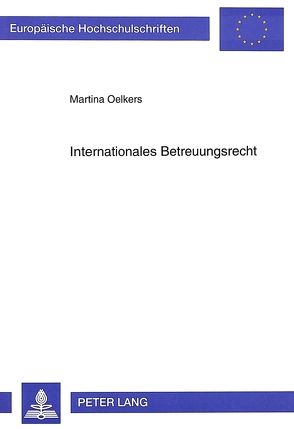 Internationales Betreuungsrecht von Oelkers,  Martina