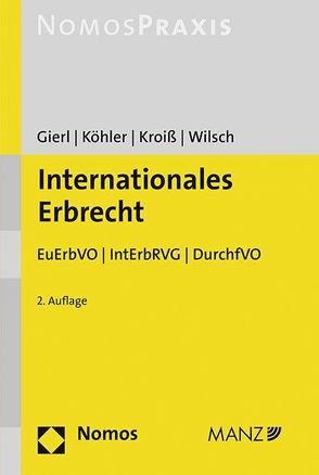 Internationales Erbrecht von Gierl,  Walter, Koehler,  Andreas, Kroiß,  Ludwig, Wilsch,  Harald