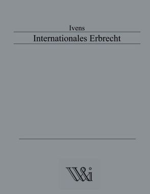 Internationales Erbrecht von Ivens,  Michael