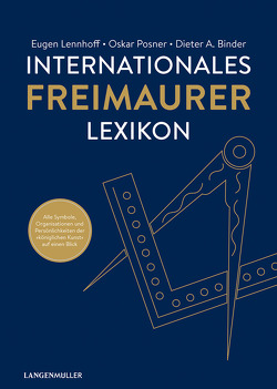 Internationales Freimaurerlexikon von Binder,  Dieter A., Eugen,  Lennhoff, , Posner,  Oskar