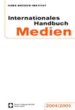 Internationales Handbuch Medien 2004/2005 von Hans-Bredow-Institut