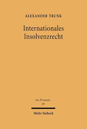 Internationales Insolvenzrecht von Trunk,  Alexander