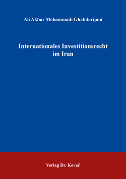 Internationales Investitionsrecht im Iran von Mohammadi Ghahdarijani,  Ali Akbar