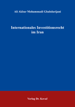 Internationales Investitionsrecht im Iran von Mohammadi Ghahdarijani,  Ali Akbar