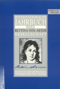 Internationales Jahrbuch der Bettina-von-Arnim-Gesellschaft von Bunzel,  Wolfgang, Burkhardt,  Armin, Gatter,  Nikolaus, Lemm,  Uwe, Schmitz,  Walter, Schultz,  Hartwig, Vaßen,  Florian, Wollstein,  Günter