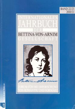 Internationales Jahrbuch der Bettina-von-Arnim-Gesellschaft / Band 20/21 von Bunzel,  Wolfgang, Gruber,  Sabine C, Härtl,  Heinz, Igl,  Natalia, Lambrecht,  Lars, Lange,  Carsten, Lemm,  Uwe, Müller-Adams,  Elisa, Püschel,  Ursula, Schultz,  Hartwig, Schuster,  Viktoria, Schwinn,  Holger