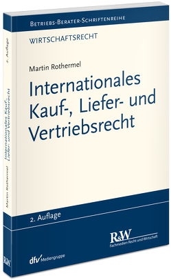 Internationales Kauf-, Liefer- und Vertriebsrecht von Rothermel,  Martin