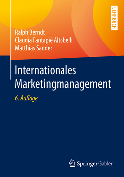 Internationales Marketingmanagement von Berndt,  Ralph, Fantapié Altobelli,  Claudia, Sander,  Matthias