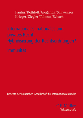 Internationales, nationales und privates Recht: Hybridisierung der Rechtsordnungen? von Dethloff,  Nina, Giegerich,  Thomas, Krieger,  Heike, Paulus,  Andreas L., Schack,  Haimo, Schwenzer,  Ingeborg, Talmon,  Stefan, Ziegler,  Andreas R.