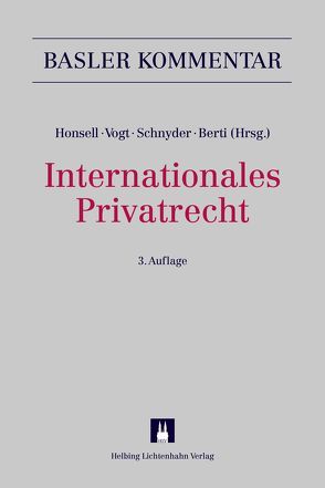 Internationales Privatrecht (IPRG) von Amstutz,  Marc, Bachofner,  Eva, Berti (†),  Stephen V., Bopp,  Lukas, Brei,  Gerald, Brunner,  Alexander, Bürgi,  Urs, Courvoisier,  Maurice, Däppen,  Robert K., Dasser,  Felix, Droese,  Lorenz, Eberhard,  Stefan, Fisch,  Pius, Fuchs,  Simone, Furrer,  Andreas, Gabriel,  Simon, Geiser,  Thomas, Gohari,  Ramin Silvan, Gränicher,  Dieter, Grolimund,  Pascal, Hauser,  Sonja, Hochstrasser,  Daniel, Honsell,  Heinrich, Jametti Greiner,  Monique, Jegher,  Gion, Jermini,  Cesare, Karrer,  Pierre A., Krüsi,  Melanie, Kunz,  Peter V, Legler,  Thomas, Liatowitsch,  Manuel, Mabillard,  Ramon, Mächler,  Monica, Pannatier Kessler,  Delphine, Patocchi,  Paolo Michele, Peter,  Wolfgang, Pfiffner,  Daniel C., Pfisterer,  Stefanie, Rodriguez,  Rodrigo, Roth Pellanda,  Katja, Rufener,  Adrian, Scherer,  Matthias, Schneider,  Michael E., Schnyder,  Anton K, Schott,  Markus, Schwander,  Ivo, Umbricht,  Robert P, Urwyler,  David, Vasella,  David, Vogt,  Nedim Peter, von Planta,  Andreas, Wang,  Markus, Watter,  Rolf, Westenberg,  Catherine, Wirth,  Markus, Wolf-Mettier,  Susanne