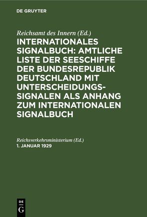 Internationales Signalbuch: Amtliche Liste der Seeschiffe der Bundesrepublik… / 1. Januar 1929 von Reichsverkehrsministerium