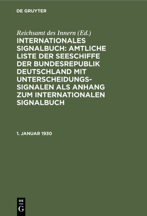 Internationales Signalbuch: Amtliche Liste der Seeschiffe der Bundesrepublik… / 1. Januar 1930 von Reichsamt des Innern