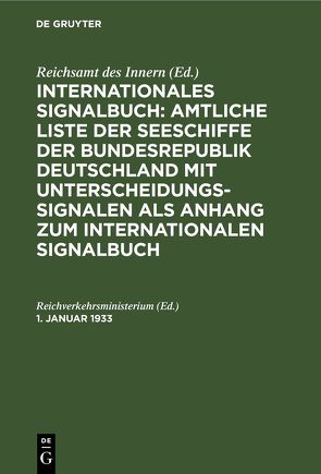 Internationales Signalbuch: Amtliche Liste der Seeschiffe der Bundesrepublik… / 1. Januar 1933 von Reichverkehrsministerium,  ...