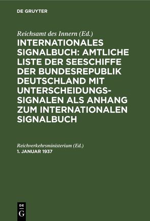 Internationales Signalbuch: Amtliche Liste der Seeschiffe der Bundesrepublik… / 1. Januar 1937 von Reichverkehrsministerium,  ...