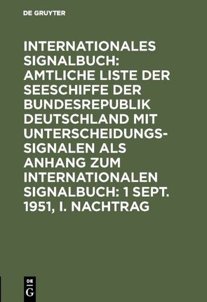 Internationales Signalbuch: Amtliche Liste der Seeschiffe der Bundesrepublik… / 1 Sept. 1951, I. Nachtrag von Reichsamt des Innern