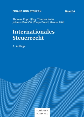 Internationales Steuerrecht von Faust,  Tanja, Hüll,  Manuel, Knies,  Jörg Thomas, Ott,  Johann-Paul, Rupp,  Thomas