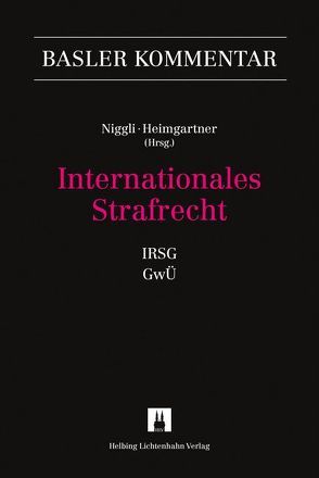 Internationales Strafrecht (IRSG, GwÜ) von Abo Youssef,  Omar, Aepli,  Michael, Arquint,  Sararard, Baumann,  Florian, Bischoff,  Patrick, Böhi,  Simon, Bühlmann,  Doris, Bussmann,  Adrian, Dangubic,  Miro, Echle,  Regula, Engler,  Marc, Eymann,  Stephanie, Fiolka,  Gerhard, Forster,  Marc, Garré,  Roy, Glenck,  Johannes, Gless,  Sabine, Glutz,  Alexander M., Göhlich,  Carola, Heimgartner,  Stefan, Keshelava,  Tornike, Knodel,  Tanja, Kocher,  Martin, Kühler,  Anne, Kuster,  Susanne, Maeder,  Stefan, Niggli,  Marcel Alexander, Riedo,  Christof, Ruhe,  Markus, Sager,  Christian, Schäffner,  Daniel, Sprenger,  Thomas, Stengel,  Cornelia, Summers,  Sarah Jane, Unseld,  Lea