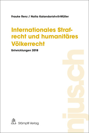 Internationales Strafrecht und humanitäres Völkerrecht von Kalandarishvili-Müller,  Natia, Renz,  Frauke